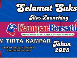PDAM TIRTA KAMPAR MENGUCAPKAN SELAMAT SUKSES ATAS LAUNCHING MEDIA KAMPARBERSATU.COM 2025