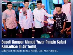 Bupati Kampar Pimpin Safari Ramadhan di Air Terbit, Salurkan Bantuan untuk Masjid dan Warga
