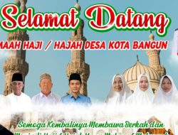 Pemerintah Desa Kota Bangun Ucapkan Selamat Datang kepada Jemaah Haji Desa Kota Bangun